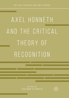 Front cover_Axel Honneth And The Critical Theory Of Recognition