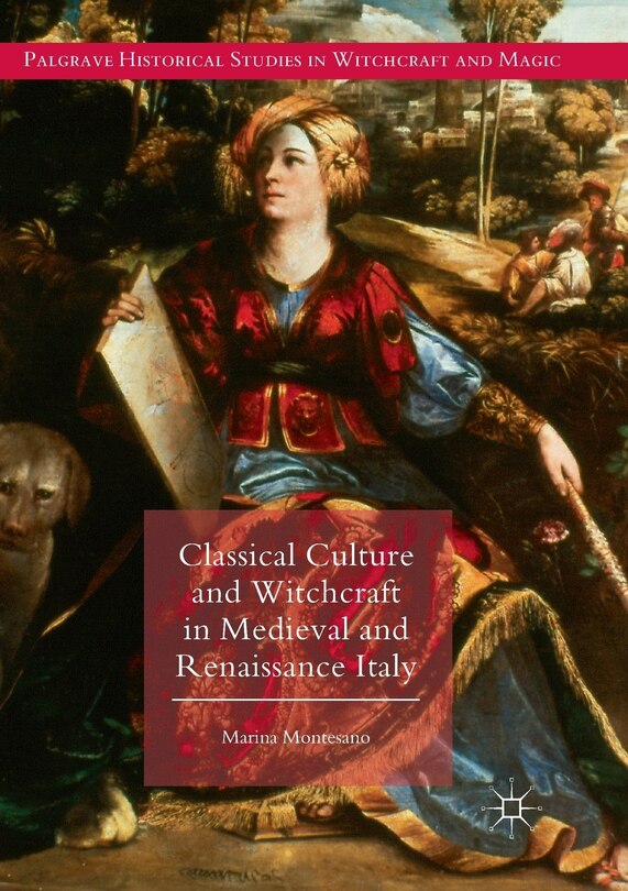 Front cover_Classical Culture And Witchcraft In Medieval And Renaissance Italy