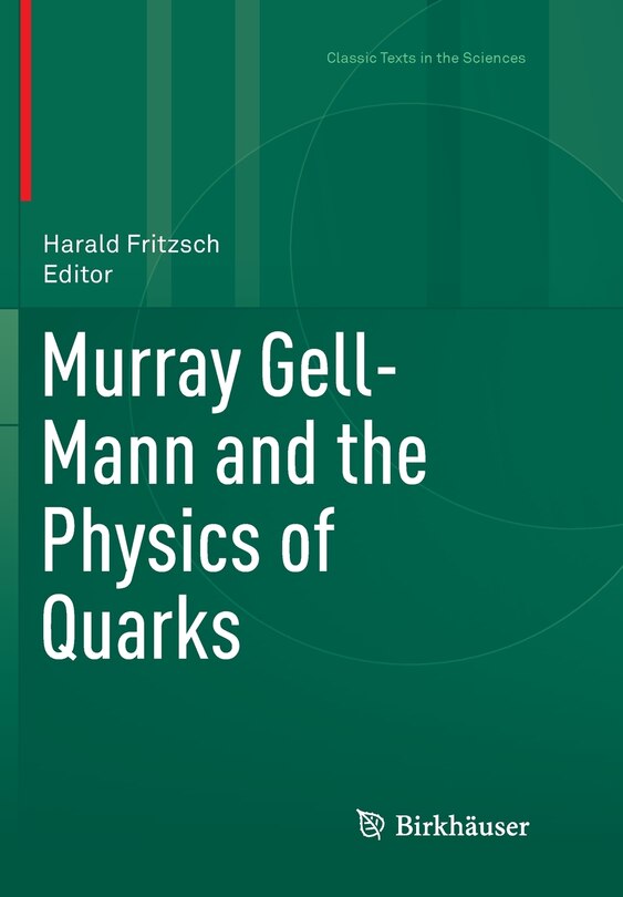 Front cover_Murray Gell-mann And The Physics Of Quarks