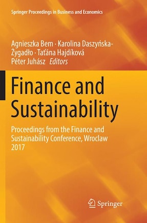 Finance And Sustainability: Proceedings From The Finance And Sustainability Conference, Wroclaw 2017