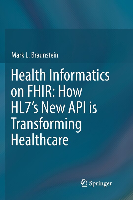 Health Informatics On Fhir: How Hl7's New Api Is Transforming Healthcare