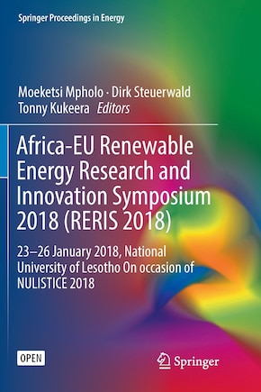 Africa-eu Renewable Energy Research And Innovation Symposium 2018 (reris 2018): 23-26 January 2018, National University Of Lesotho On Occasion Of Nulistice 2018