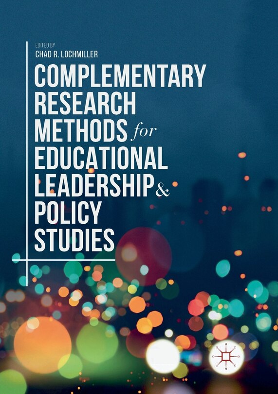 Front cover_Complementary Research Methods For Educational Leadership And Policy Studies