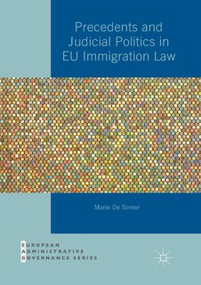 Front cover_Precedents And Judicial Politics In Eu Immigration Law