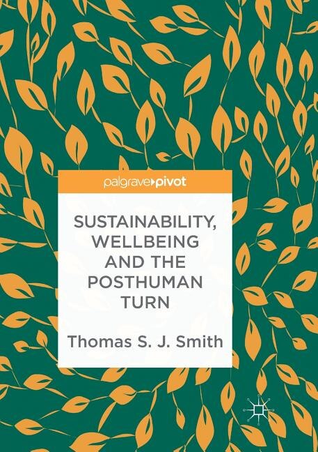 Front cover_Sustainability, Wellbeing And The Posthuman Turn