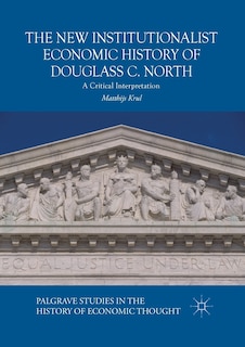 Front cover_The New Institutionalist Economic History Of Douglass C. North