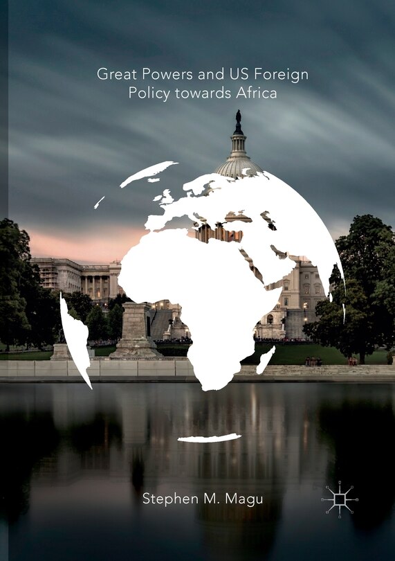 Front cover_Great Powers And Us Foreign Policy Towards Africa