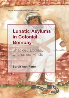 Front cover_Lunatic Asylums In Colonial Bombay