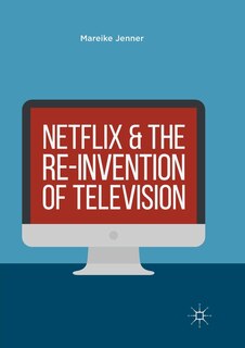 Couverture_Netflix And The Re-invention Of Television