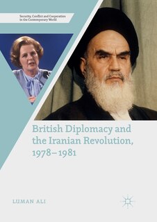Couverture_British Diplomacy And The Iranian Revolution, 1978-1981