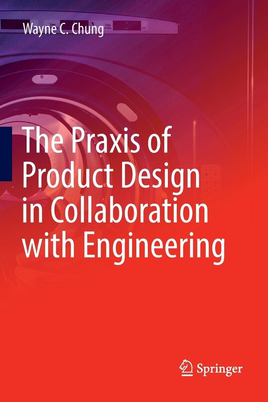 Front cover_The Praxis Of Product Design In Collaboration With Engineering