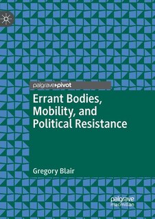 Couverture_Errant Bodies, Mobility, And Political Resistance