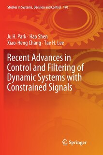 Front cover_Recent Advances In Control And Filtering Of Dynamic Systems With Constrained Signals