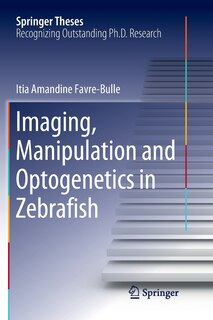 Front cover_Imaging, Manipulation And Optogenetics In Zebrafish