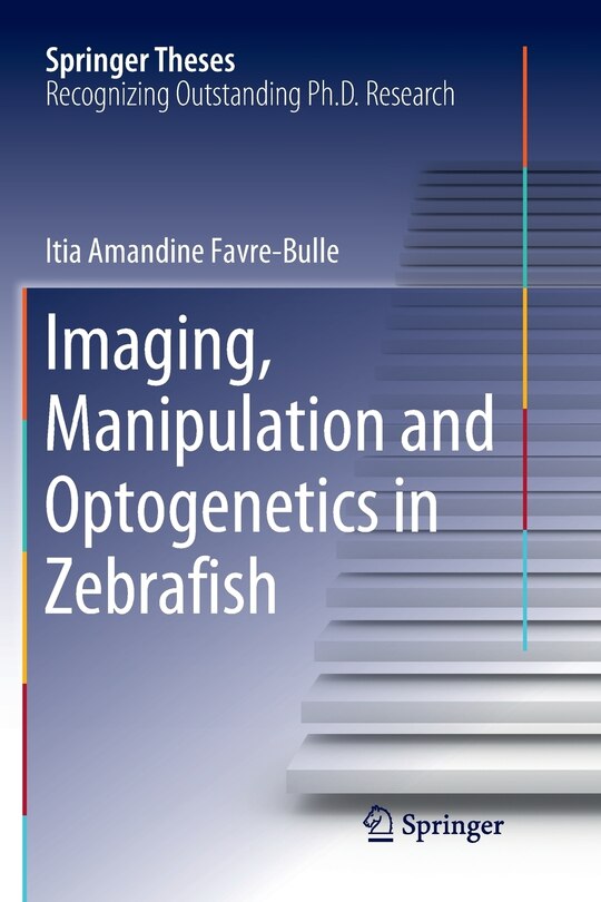 Front cover_Imaging, Manipulation And Optogenetics In Zebrafish