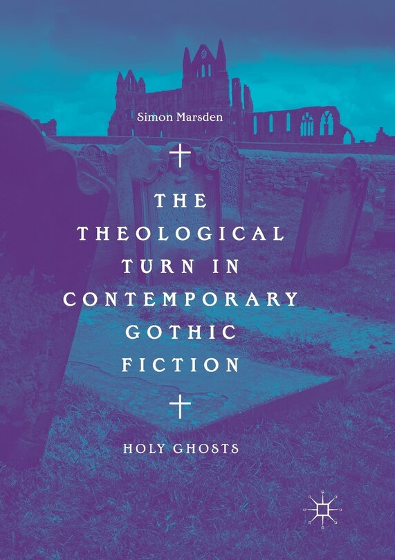 Couverture_The Theological Turn In Contemporary Gothic Fiction