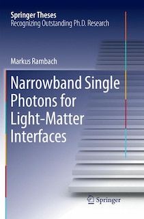 Front cover_Narrowband Single Photons For Light-matter Interfaces