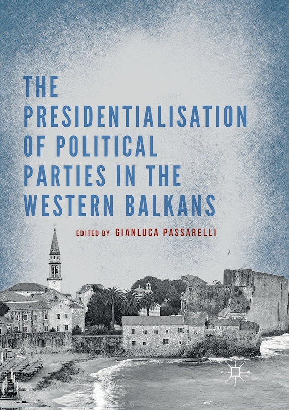 Front cover_The Presidentialisation Of Political Parties In The Western Balkans