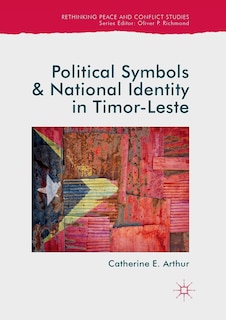 Front cover_Political Symbols And National Identity In Timor-leste
