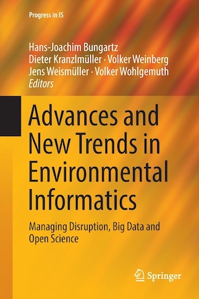 Advances And New Trends In Environmental Informatics: Managing Disruption, Big Data And Open Science