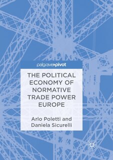 Front cover_The Political Economy Of Normative Trade Power Europe