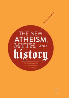 Couverture_The New Atheism, Myth, and History