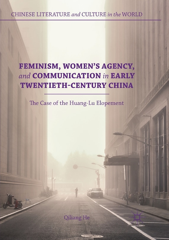 Front cover_Feminism, Women's Agency, And Communication In Early Twentieth-century China