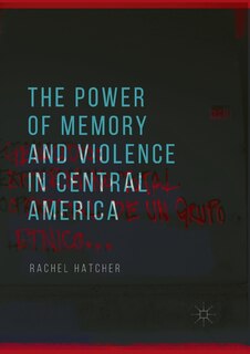 Front cover_The Power Of Memory And Violence In Central America