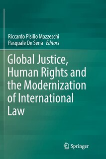 Front cover_Global Justice, Human Rights And The Modernization Of International Law
