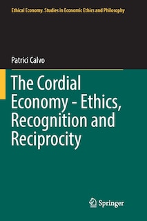 Front cover_The Cordial Economy - Ethics, Recognition And Reciprocity