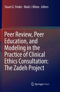 Front cover_Peer Review, Peer Education, And Modeling In The Practice Of Clinical Ethics Consultation