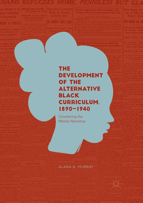 Couverture_The Development Of The Alternative Black Curriculum, 1890-1940