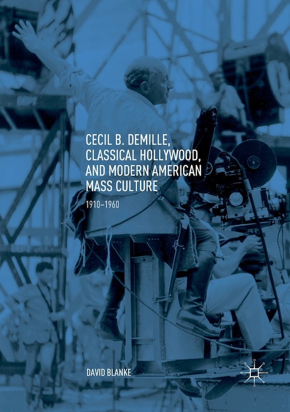 Couverture_Cecil B. Demille, Classical Hollywood, And Modern American Mass Culture