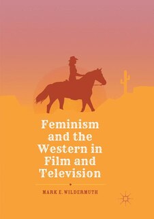 Front cover_Feminism And The Western In Film And Television