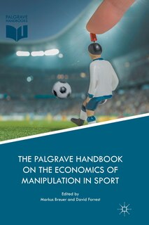 Front cover_The Palgrave Handbook On The Economics Of Manipulation In Sport