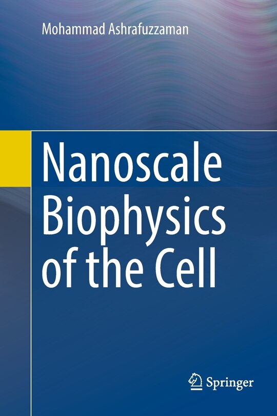 Front cover_Nanoscale Biophysics Of The Cell