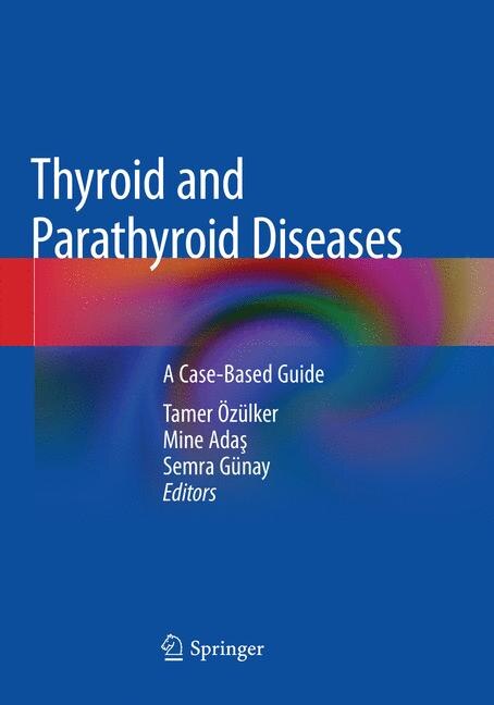 Thyroid And Parathyroid Diseases: A Case-based Guide