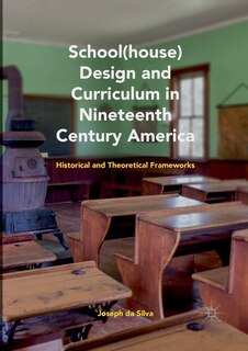 Couverture_School(house) Design And Curriculum In Nineteenth Century America