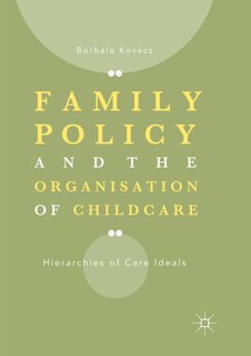 Front cover_Family Policy And The Organisation Of Childcare