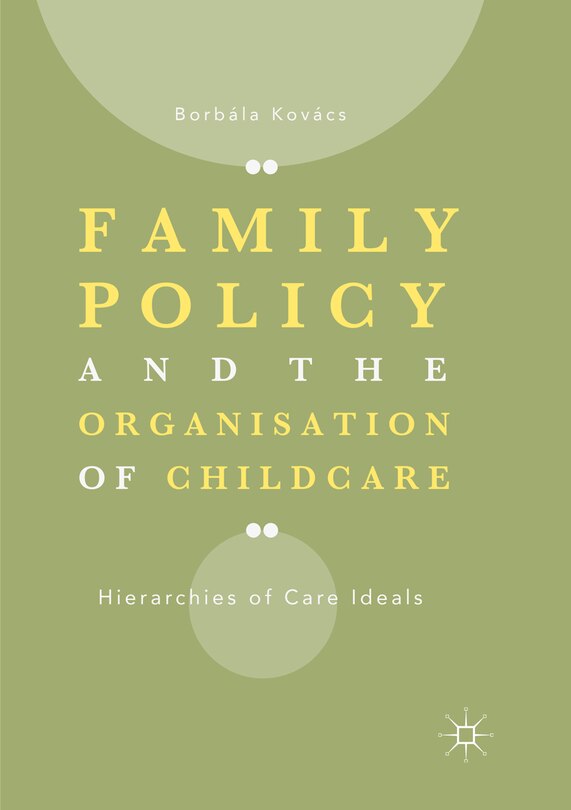 Front cover_Family Policy And The Organisation Of Childcare