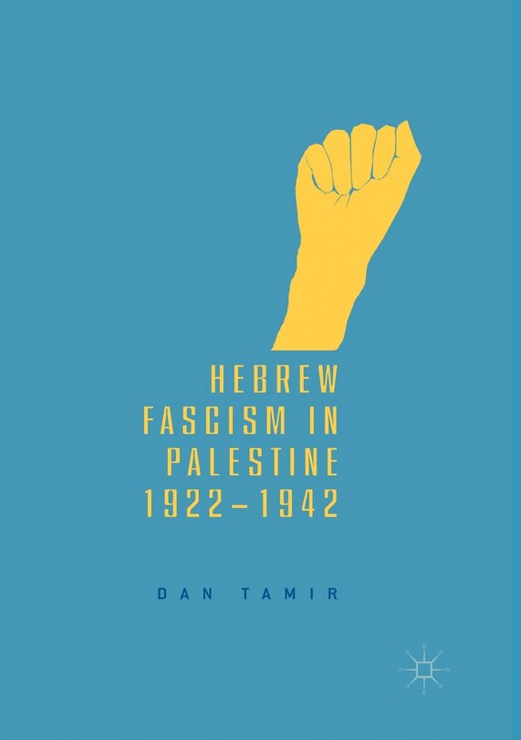 Front cover_Hebrew Fascism In Palestine, 1922-1942
