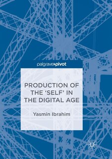 Front cover_Production Of The 'self' In The Digital Age