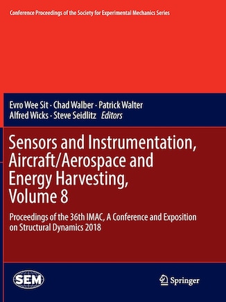 Sensors And Instrumentation, Aircraft/aerospace And Energy Harvesting , Volume 8: Proceedings Of The 36th Imac, A Conference And Exposition On Structural Dynamics 2018