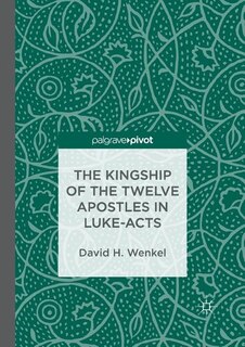 The Kingship Of The Twelve Apostles In Luke-acts