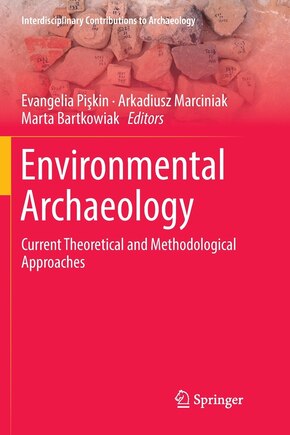 Environmental Archaeology: Current Theoretical And Methodological Approaches