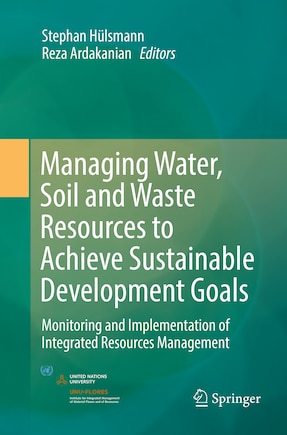 Managing Water, Soil And Waste Resources To Achieve Sustainable Development Goals: Monitoring And Implementation Of Integrated Resources Management