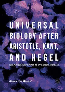 Couverture_Universal Biology After Aristotle, Kant, And Hegel