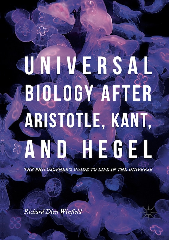Couverture_Universal Biology After Aristotle, Kant, And Hegel