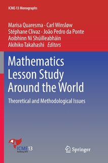 Mathematics Lesson Study Around The World: Theoretical And Methodological Issues