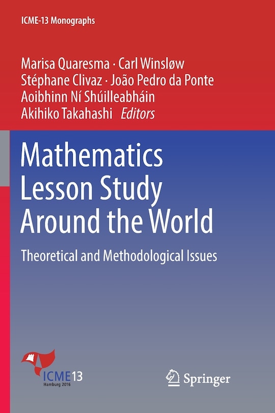 Mathematics Lesson Study Around The World: Theoretical And Methodological Issues